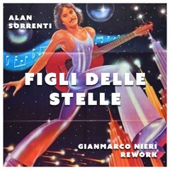 Alan Sorrenti - Figli Delle Stelle (Gianmarco Nieri Rework)FREE DWL