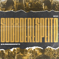 #SUBBDERESPEITO-EP.03 (31/07/2020) - FREE DOWNLOAD