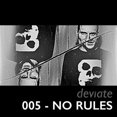 Deviate Guest Mix 005 - No Rules
