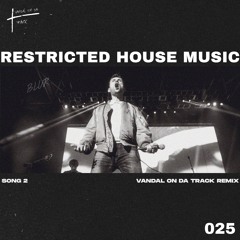 Blur - Song 2 (Vandal On Da Track Remix) (Restricted House Music 025) FREE DL