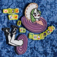 What Did I Do Tonight