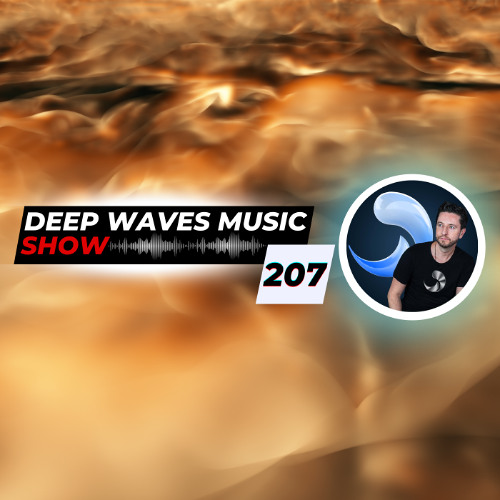 Deep Waves Music SHOW 207© | Best Premier Electronic Dance Music from around the World |