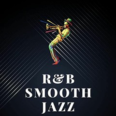 Smooth R&B With A Touch Of Jazz Mix