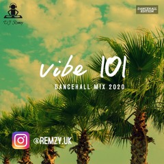 Vibe 101 | New Dancehall Mix 2020 - @_DJRemzy