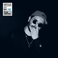 FUXWITHIT Guest Mix: 246 - Untitld