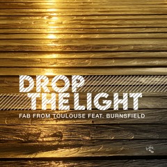 Drop The Light - Fab From Toulouse feat. Burnsfield