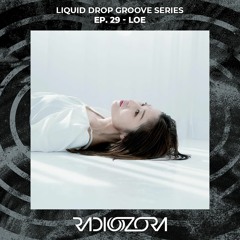 LOE | Liquid Drop Groove Series Ep. 29 | 12/06/2022