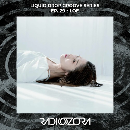 LOE | Liquid Drop Groove Series Ep. 29 | 12/06/2022