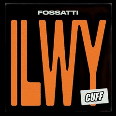 CUFF196: Fossatti - ILWY (Original Mix) [CUFF]