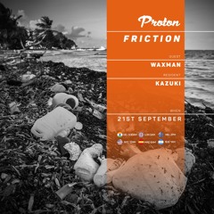 Friction // Proton Radio // Guest Mix: Waxman [Sept 2022]