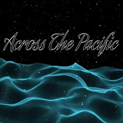 Across The Pacific