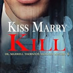 ACCESS PDF 📂 Kiss Marry Kill: Gay Mystery (Dr. Maxwell Thornton Murder Mysteries Boo