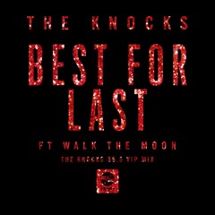 Best For Last (feat. Walk The Moon) (The Knocks 55.5 VIP Mix)