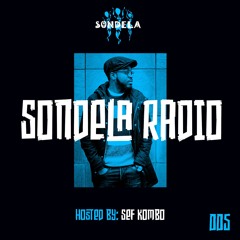 Sondela Radio 005 hosted by Sef Kombo