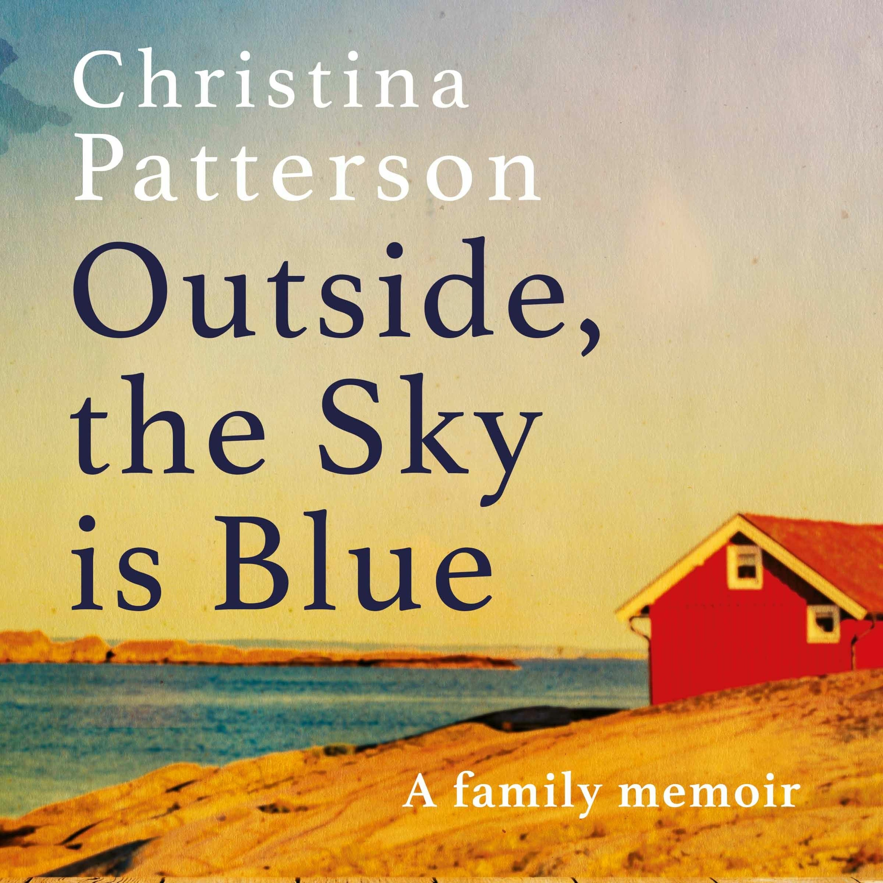cover of episode Outside the Sky is Blue - written and read by Christina Patterson - Audiobook Extract
