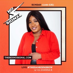 No Signal Radio: #TheSankofaShow - Afrobeats, Amapiano & Hiplife Mix 2021