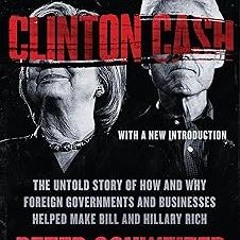 %= Clinton Cash: The Untold Story of How and Why Foreign Governments and Businesses Helped Make