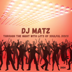 ▶️ Dj Matz | Through The Night With Lots Of Soulful Disco 2024
