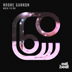 Andre Guarda - Back To Me  - OUT NOW !!!