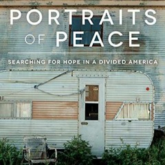 [Télécharger en format epub] Portraits of Peace: Searching for Hope in a Divided America en format