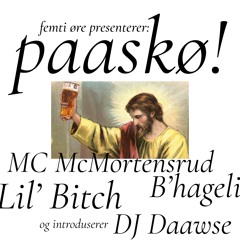femti øre presenterer: paaskø! // feat. B'hageli, MC McMortensrud, Lil' Bitch, & DJ Daawse