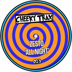 ZESTO - All Night (Club Mix) Cheeky Trax