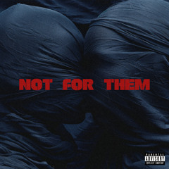 Not for Them
