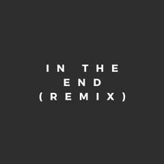 In the end (remix)