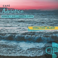 Live Mix | CAFÉ ADRIATICA - Kompa ▪ Kiz ▪ Ghetto Zouk (Croatia, 09.06.2023)