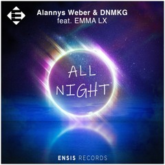Alannys Weber & DNMKG feat. EMMA LX - All Night (OUT NOW)