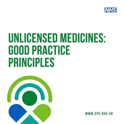Unlicensed medicines: good practice principles