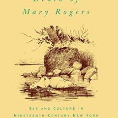 Read ❤️ PDF The Mysterious Death of Mary Rogers: Sex and Culture in Nineteenth-Century New York