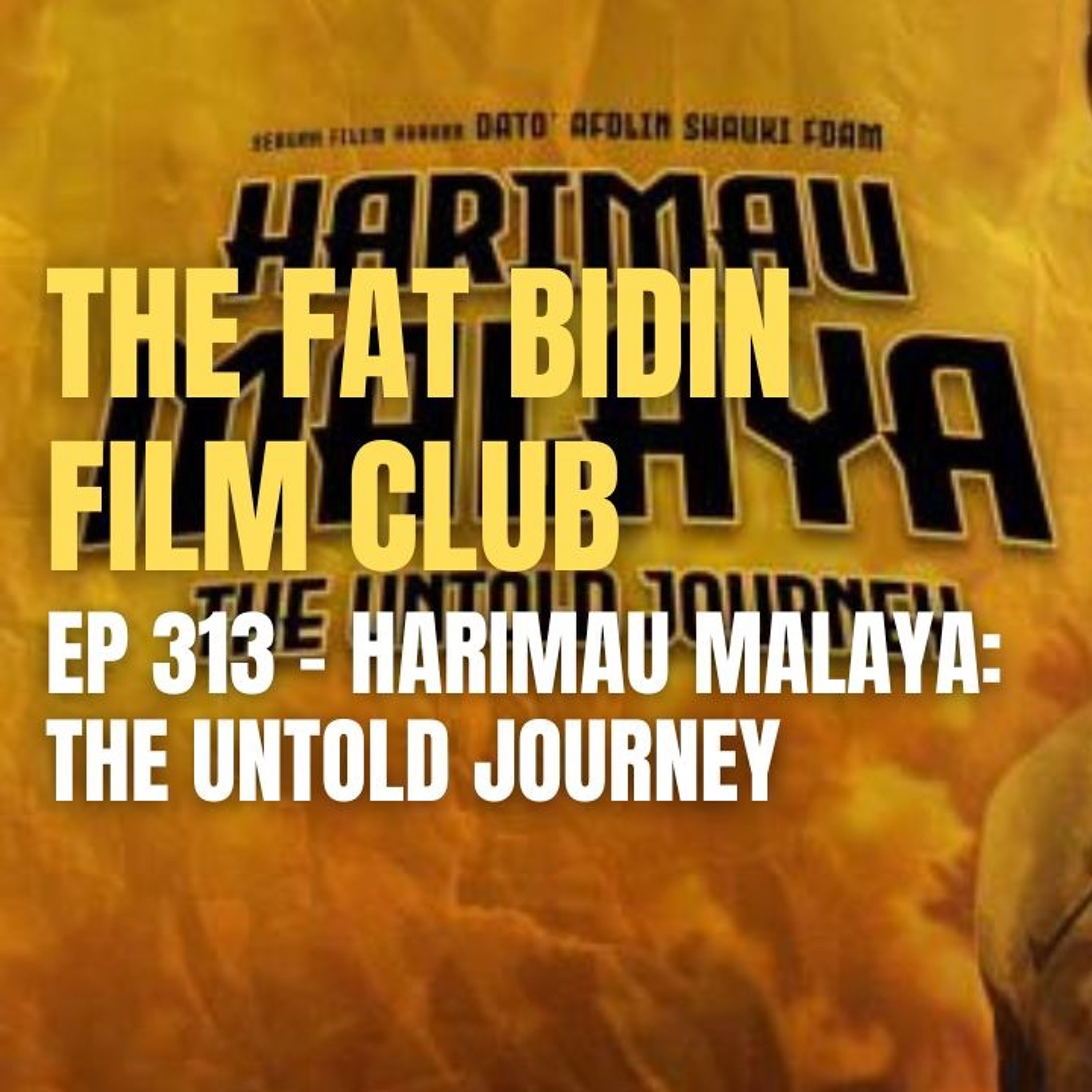 The Fat Bidin Film Club (Ep 313) - Harimau Malaya: The Untold Journey episode artwork