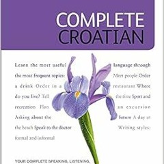 Read EBOOK 📕 Complete Croatian Beginner to Intermediate Course: Learn to read, write