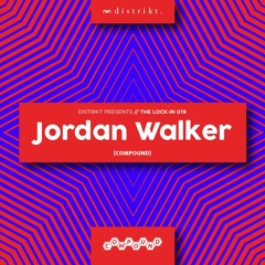 Distrikt Presents The Lock In 019: Jordan Walker(Compound)