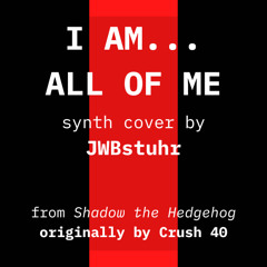 I Am... All Of Me - from "Shadow the Hedgehog"