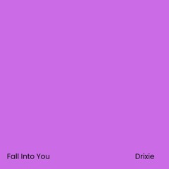 Drixie - Fall Into You