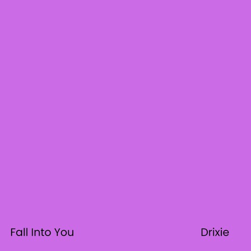 Drixie - Fall Into You