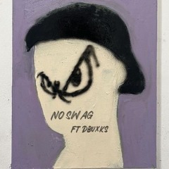 NoSwag ft Dbuxks (kurtt)