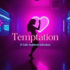 Temptation - Ambient Selection