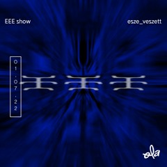 EEE show ep01 • esze_veszett