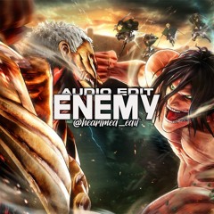 Enemy 2.0 (@heartmed_edit) [AUDIO EDIT]