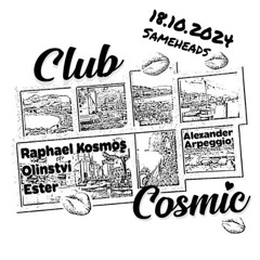 Raphael Kosmos - Club Cosmic @ Sameheads 24.10.24