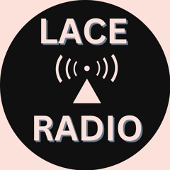 Lace Radio - Episode 006