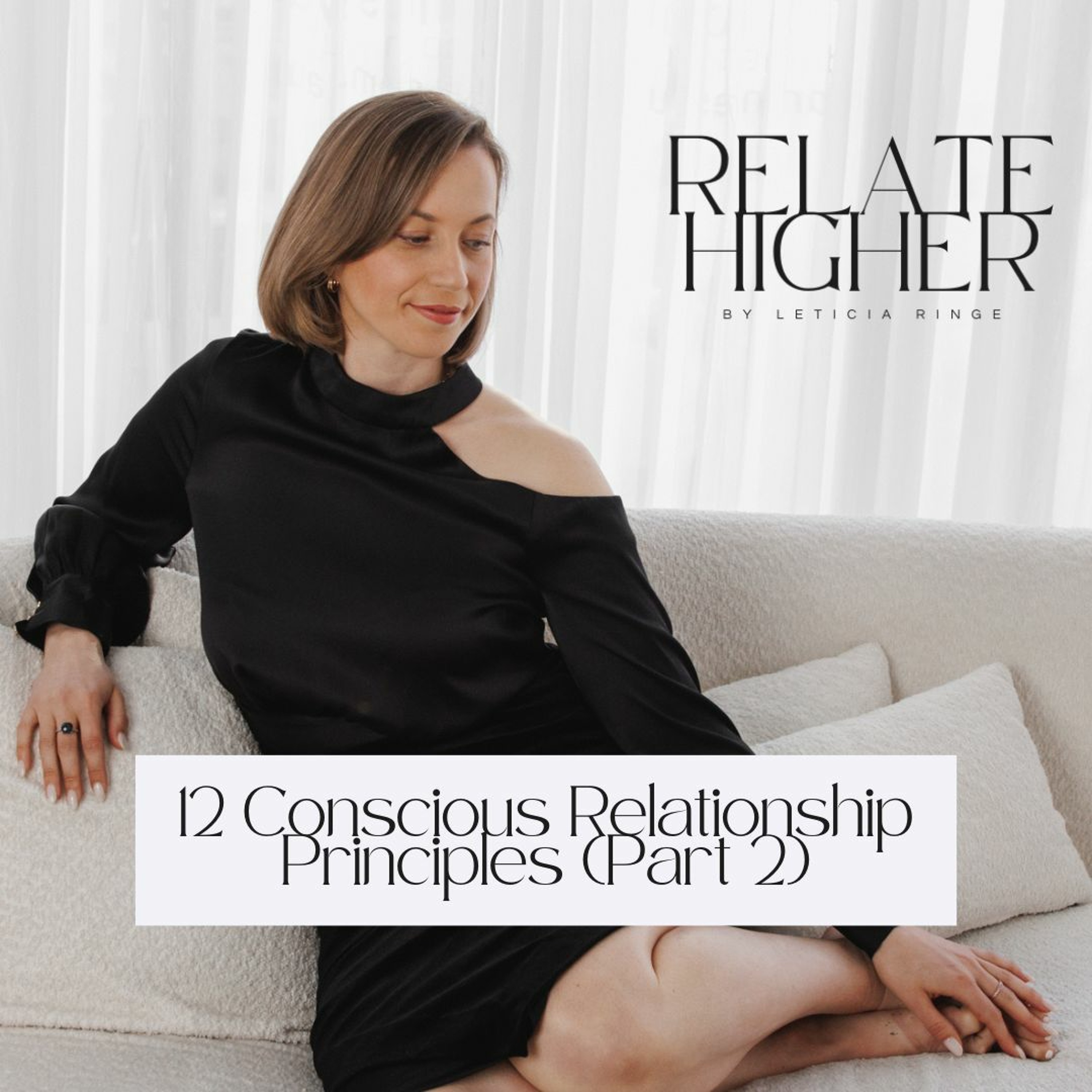 RH 15: The 12 Principles of a Conscious Relationship (Part 2)