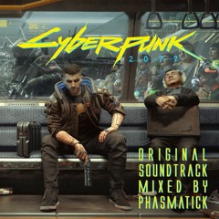 Cyberpunk 2077 Mixed by Phasmatick