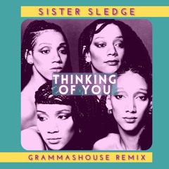 Sister Sledge - Thinking Of You - Grammashouse Remix