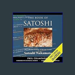 Read^^ 💖 The Book of Satoshi: The Collected Writings of Bitcoin Creator Satoshi Nakamoto, 1st Edit