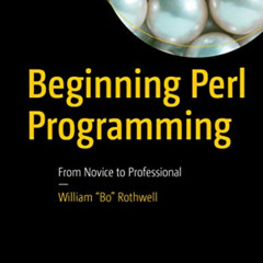 [GET] EBOOK 📭 Beginning Perl Programming: From Novice to Professional by  William "B