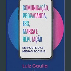 [PDF] eBOOK Read ❤ Comunicação, propaganda, ESG, Marca e Reputação: Em posts das Mídias Socia